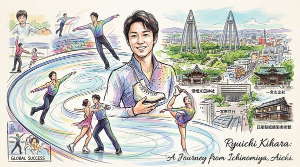 Ryuichi Kihara and his birthplace, Ichinomiya City, Aichi Prefecture